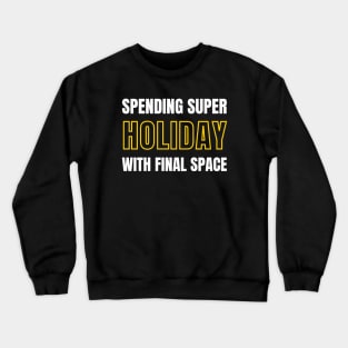 Spending super holiday with final space design Crewneck Sweatshirt